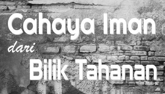 Cahaya Iman dari Bilik Tahanan