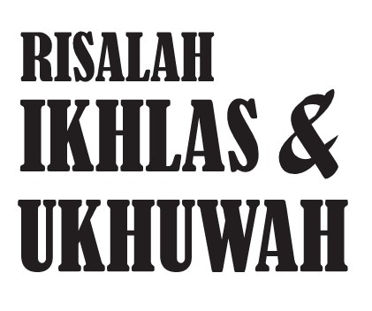 Risalah Ikhlas &amp; Ukhuwah